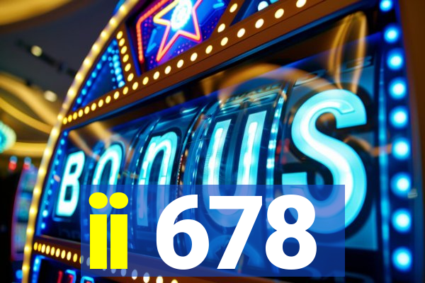 ii 678